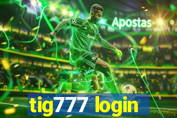 tig777 login